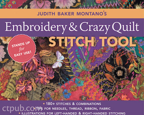 Judith Baker Montano's Embroidery & Crazy Quilt: 180+ Stitches & Combinations Tips for Needles, Thread, Ribbon, Fabric Illustrations for Left-Handed & Right-Handed Stitching